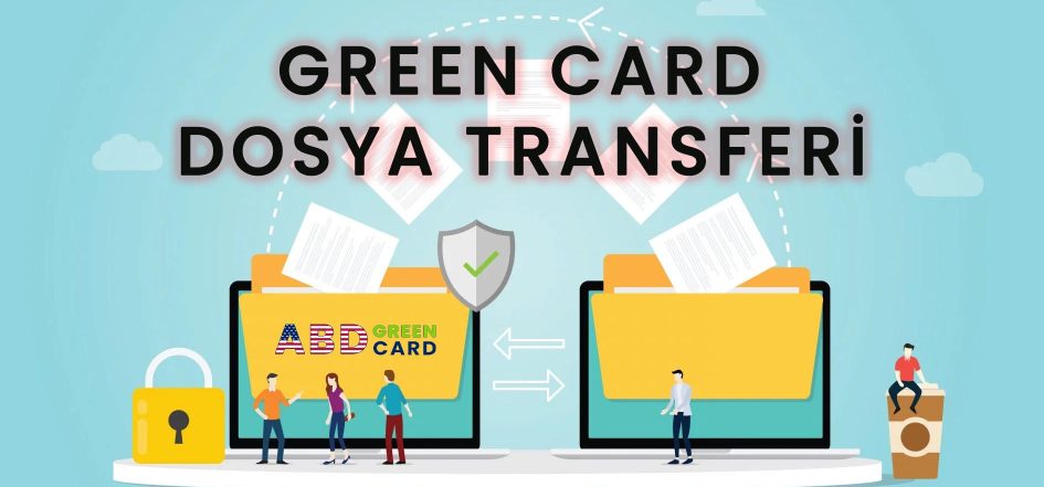 green card dosya transferi, green card danışmanlık firması değiştirme