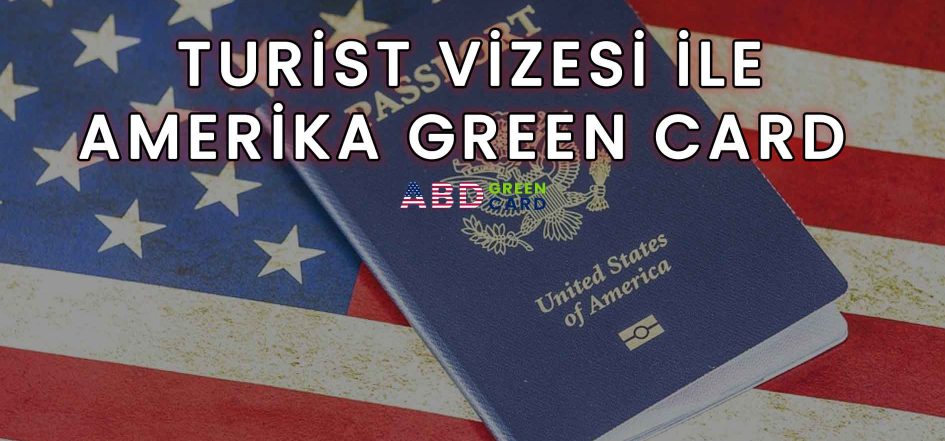 turist-vizesi-ile-abg-green-card-1